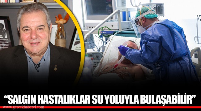 “SALGIN HASTALIKLAR SU YOLUYLA BULAŞABİLİR”