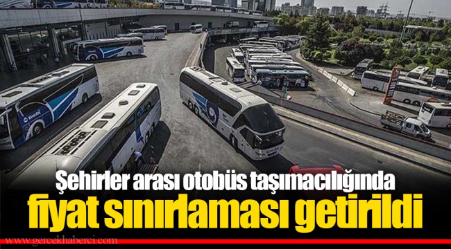 Şehirler arası otobüs taşımacılığında fiyat sınırlaması getirildi
