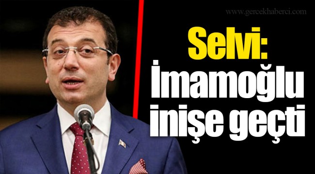 Selvi: İmamoğlu inişe geçti