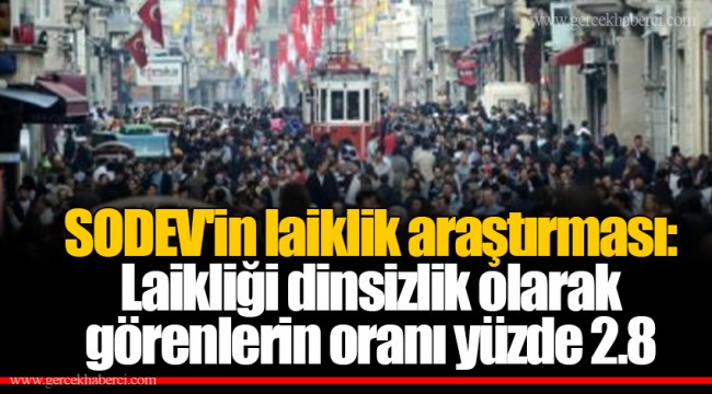 SODEV'in laiklik araştırması: Laikliği dinsizlik olarak görenlerin oranı yüzde 2.8