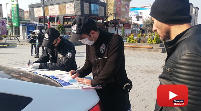 Sokağa çıkma yasağına uymayanlara ilk cezalar yazıldı