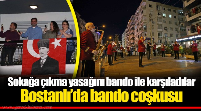 Sokağa çıkma yasağını bando ile karşıladılar