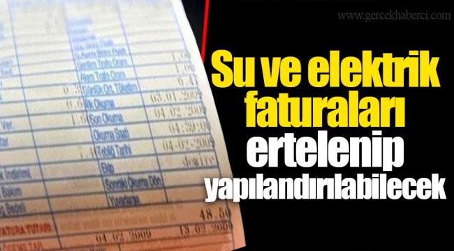 Su ve elektrik faturaları ertelenip yapılandırılabilecek