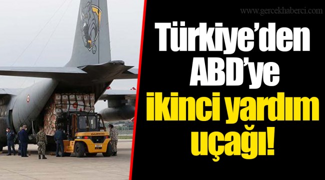 Türkiye’den ABD’ye ikinci yardım uçağı!