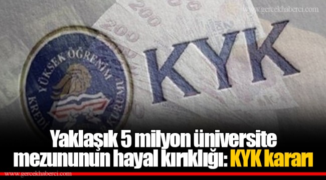 Yaklaşık 5 milyon üniversite mezununun hayal kırıklığı: KYK kararı