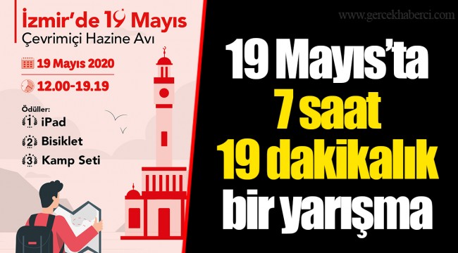 19 Mayıs’ta 7 saat 19 dakikalık bir yarışma