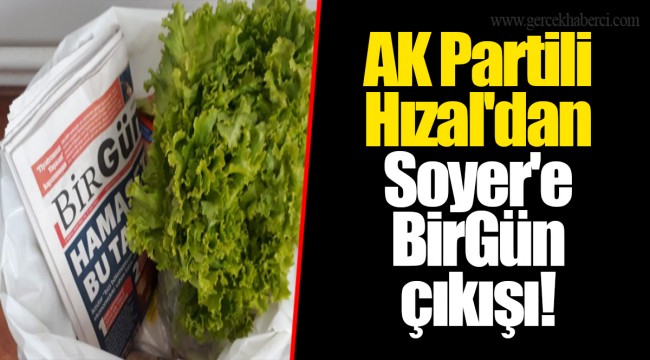 AK Partili Hızal'dan Soyer'e BirGün çıkışı!