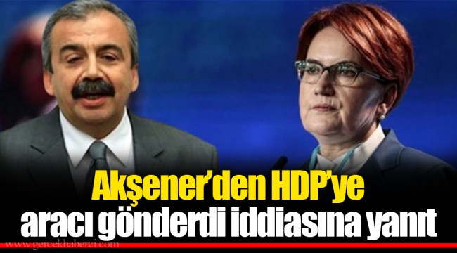 Akşener’den HDP’ye aracı gönderdi iddiasına yanıt