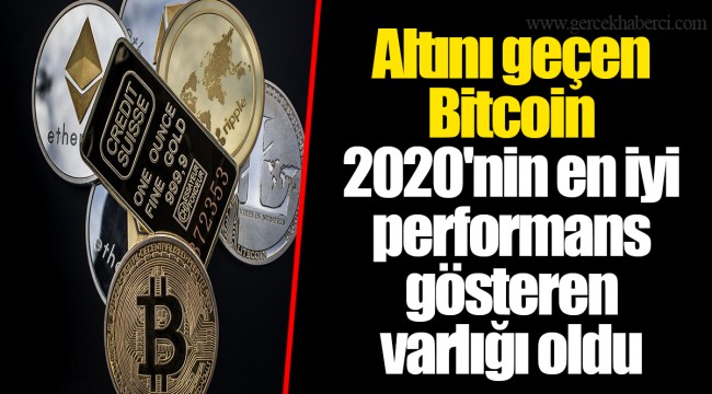 Altını geçen Bitcoin 2020&#039;nin en iyi performans gösteren varlığı oldu