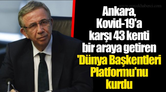 Ankara, Kovid-19'a karşı 43 kenti bir araya getiren 'Dünya Başkentleri Platformu'nu kurdu