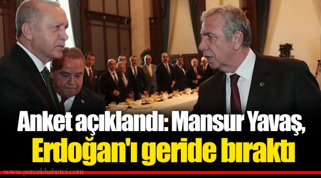 Anket açıklandı: Mansur Yavaş, Erdoğan'ı geride bıraktı
