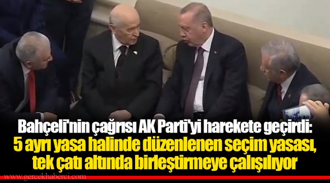 Bahçeli'nin çağrısı AK Parti'yi harekete geçirdi: 5 ayrı yasa halinde düzenlenen seçim yasası, tek çatı altında birleştirmeye çalışılıyor