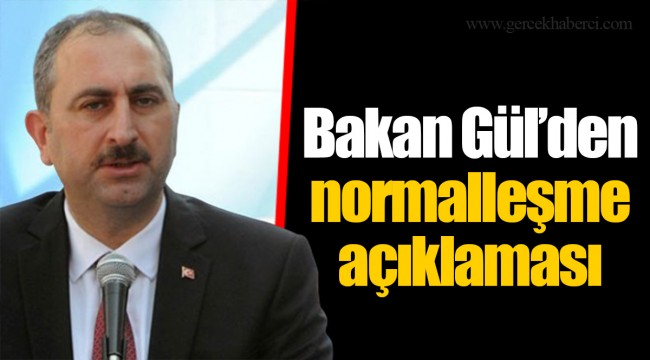 Bakan Gül’den normalleşme açıklaması