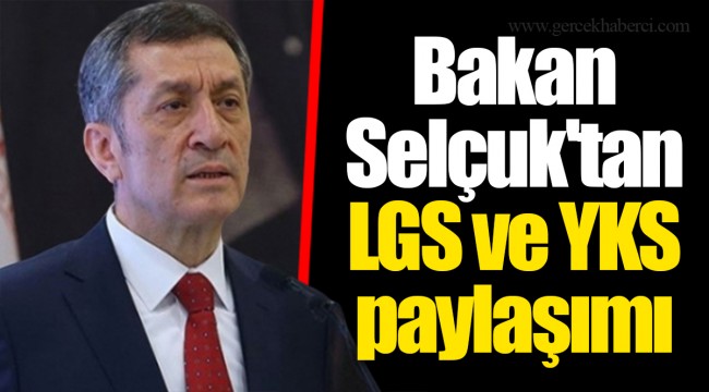 Bakan Selçuk'tan LGS ve YKS paylaşımı