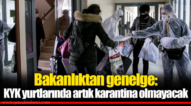 Bakanlıktan genelge: KYK yurtlarında artık karantina olmayacak