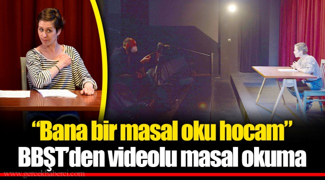 ​​​​​​​“Bana bir masal oku hocam”