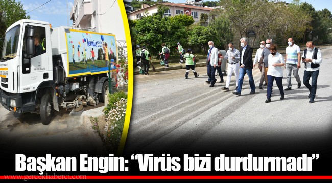 Başkan Engin: “Virüs bizi durdurmadı”