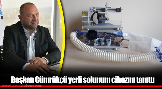 Başkan Gümrükçü yerli solunum cihazını tanıttı