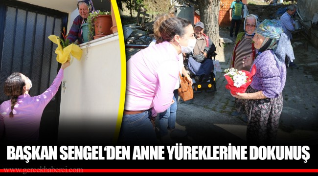 BAŞKAN SENGEL‘DEN ANNE YÜREKLERİNE DOKUNUŞ