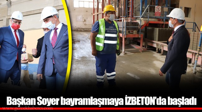 Başkan Soyer bayramlaşmaya İZBETON'da başladı