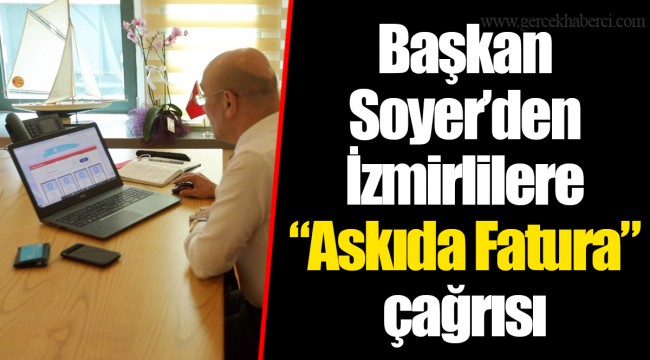 Başkan Soyer’den İzmirlilere “Askıda Fatura” çağrısı