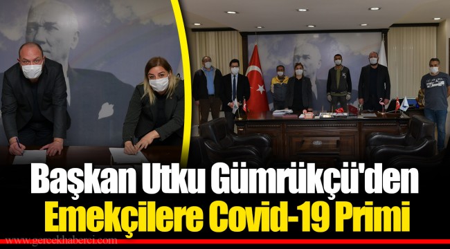 Başkan Utku Gümrükçü'den Emekçilere Covid-19 Primi