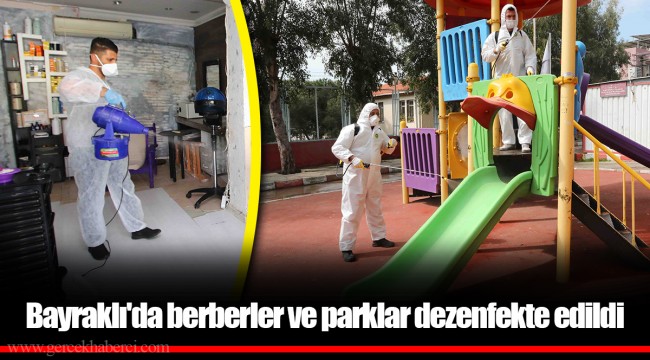 Bayraklı'da berberler ve parklar dezenfekte edildi