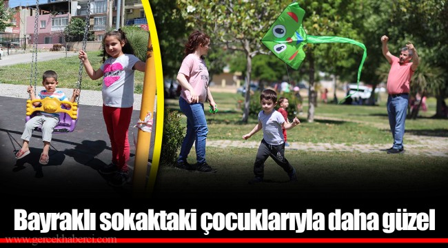 Bayraklı sokaktaki çocuklarıyla daha güzel