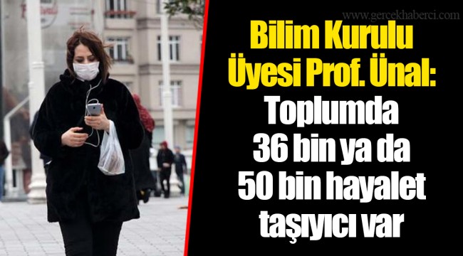 Bilim Kurulu Üyesi Prof. Ünal: Toplumda 36 bin ya da 50 bin hayalet taşıyıcı var