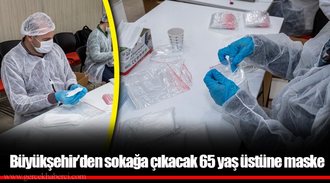 Büyükşehir’den sokağa çıkacak 65 yaş üstüne maske