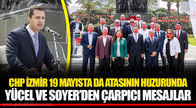 CHP İZMİR 19 MAYISTA DA ATASININ HUZURUNDA