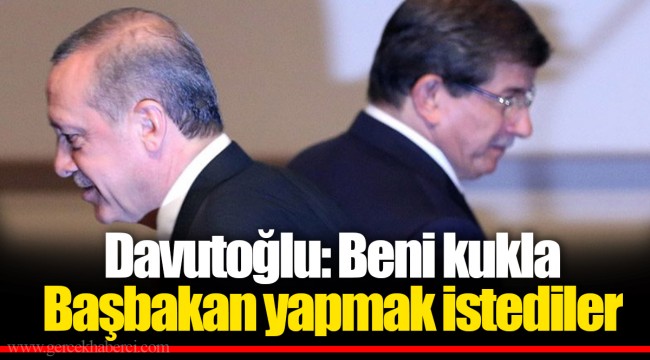 Davutoğlu: Beni kukla Başbakan yapmak istediler
