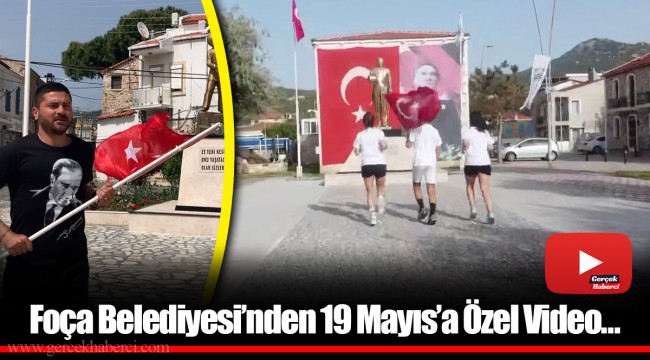 Foça Belediyesi’nden 19 Mayıs’a Özel Video…