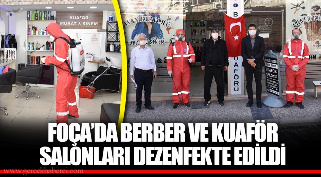 FOÇA'DA BERBER VE KUAFÖR SALONLARI DEZENFEKTE EDİLDİ 