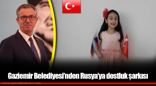 Gaziemir Belediyesi’nden Rusya’ya dostluk şarkısı