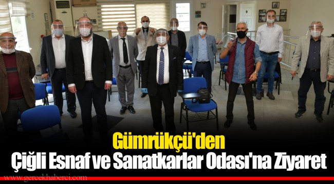 Gümrükçü'den Çiğli Esnaf ve Sanatkarlar Odası'na Ziyaret