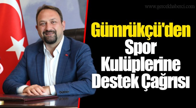 Gümrükçü'den Spor Kulüplerine Destek Çağrısı