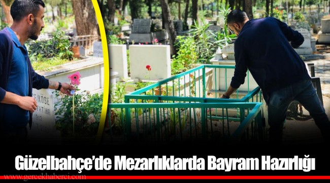Güzelbahçe’de Mezarlıklarda Bayram Hazırlığı