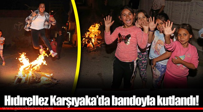 Hıdırellez Karşıyaka’da bandoyla kutlandı!