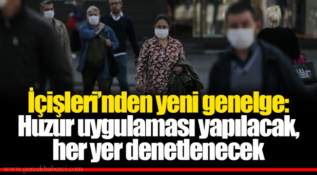 İçişleri’nden yeni genelge: Huzur uygulaması yapılacak, her yer denetlenecek