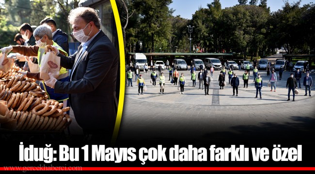 İduğ: Bu 1 Mayıs çok daha farklı ve özel