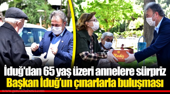 İduğ'dan 65 yaş üzeri annelere sürpriz