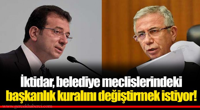 İktidar, belediye meclislerindeki başkanlık kuralını değiştirmek istiyor!