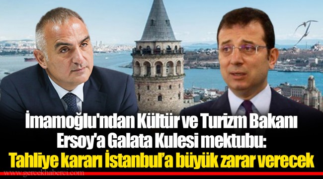 İmamoğlu'ndan Kültür ve Turizm Bakanı Ersoy'a Galata Kulesi mektubu: Tahliye kararı İstanbul’a büyük zarar verecek