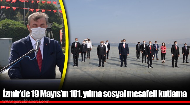 İzmir’de 19 Mayıs’ın 101. yılına sosyal mesafeli kutlama