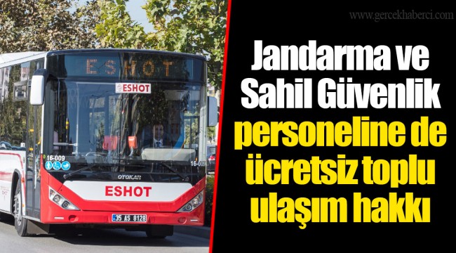 Jandarma ve Sahil Güvenlik personeline de ücretsiz toplu ulaşım hakkı