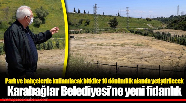 Karabağlar Belediyesi’ne yeni fidanlık