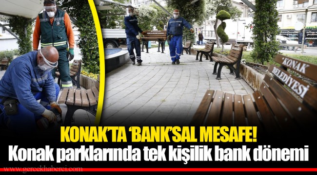 KONAK’TA ‘BANK’SAL MESAFE!