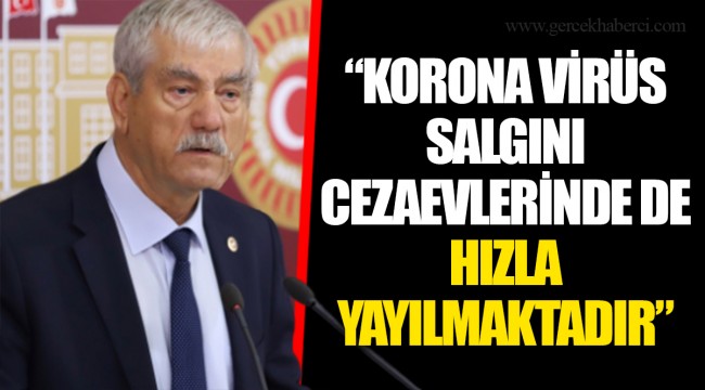 “KORONA VİRÜS SALGINI CEZAEVLERİNDE DE HIZLA YAYILMAKTADIR”