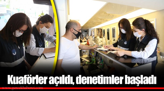 Kuaförler açıldı, denetimler başladı